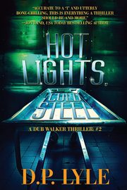 Hot Lights, Cold Steel, Lyle D. P.
