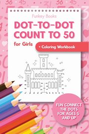 Dot-To-Dot Count to 50 for Girls + Coloring Workbook, Books Funkey