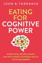 Eating for Cognitive Power, Torrance John R.