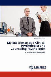 My Experience as a Clinical Psychologist and Counseling Psychologist, Kasomo Daniel  W.