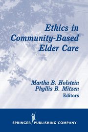 Ethics in Community-Based Elder Care, Holstein