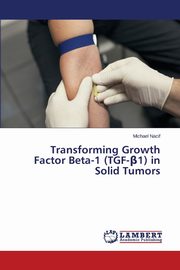 Transforming Growth Factor Beta-1 (TGF-?1) in Solid Tumors, Nacif Michael