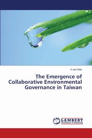 The Emergence of Collaborative Environmental Governance in Taiwan, Shie Yi-Jen