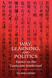 Way, Learning, and Politics, Wei-ming Tu