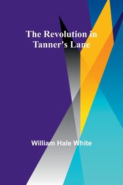 The Revolution in Tanner's Lane, White William