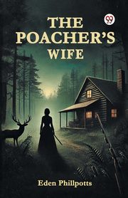 The Poacher s Wife, Phillpotts Eden