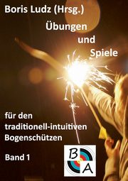 bungen und Spiele fr den traditionell-intuitiven Bogenschtzen, Ludz Boris