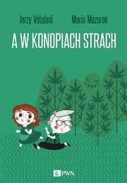 ksiazka tytu: A w konopiach strach autor: Vetulani Jerzy, Mazurek Maria