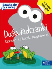 ksiazka tytu: Dowiadczanki Ciekawe wiczenia przyrodnicze autor: Bagiska Magdalena, Mazur Barbara, Sokoowska Beata