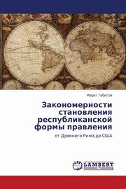 ksiazka tytu: Zakonomernosti Stanovleniya Respublikanskoy Formy Pravleniya autor: Gabitov Marat