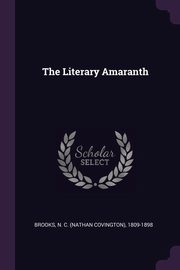 ksiazka tytu: The Literary Amaranth autor: Brooks N C. 1809-1898