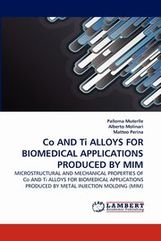 Co AND Ti ALLOYS FOR BIOMEDICAL APPLICATIONS PRODUCED BY MIM, Muterlle Palloma