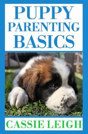 Puppy Parenting Basics, Leigh Cassie