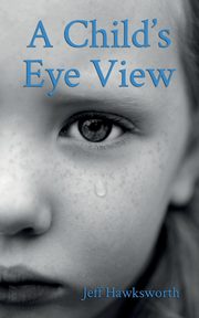 A Child's Eye View, Jeff Hawksworth