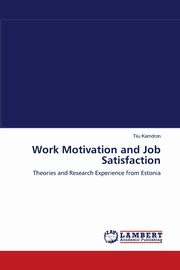 Work Motivation and Job Satisfaction, Kamdron Tiiu