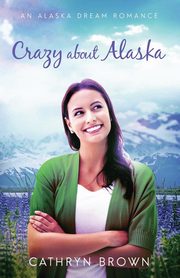 ksiazka tytu: Crazy About Alaska autor: Brown Cathryn