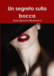 Un segreto sulla bocca, Monachesi Anna Grazia