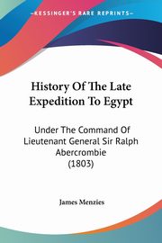 History Of The Late Expedition To Egypt, Menzies James