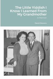 ksiazka tytu: The Little Yiddish I Know I Learned From My Grandmother autor: Stevens David