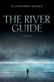 The River Guide, Wades R Leonard