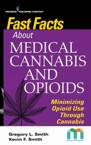 Fast Facts about Medical Cannabis and Opioids, Smith Gregory MD