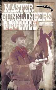 Master Gunslingers Revenge, Smyrski Steven R.