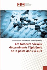 Les facteurs sociaux dterminants l'pidmie de la peste dans la CUT, Randrianasoavina Emilien Christian Tino