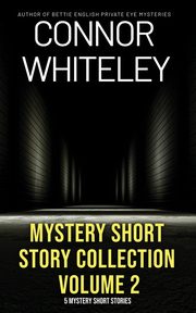 Mystery Short Story Collection Volume 2, Whiteley Connor