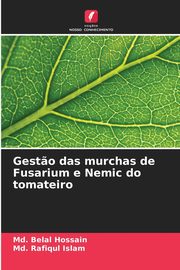 Gest?o das murchas de Fusarium e Nemic do tomateiro, Hossain Md. Belal