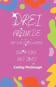 DREI FREUNDE BUCH EINS UND ZWEI, McGough Cathy
