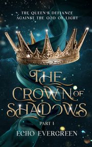 The Crown of Shadows Part 1, Evergreen Echo