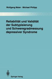 Reliabilitt und Validitt der Subtypisierung und Schweregradmessung depressiver Syndrome, Maier Wolfgang