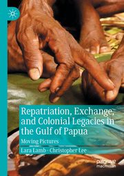 Repatriation, Exchange, and Colonial Legacies in the Gulf of Papua, Lamb Lara