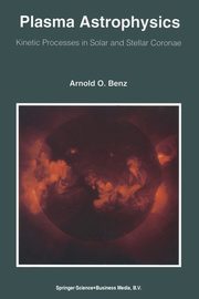 Plasma Astrophysics, Benz Arnold O.