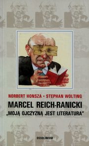 ksiazka tytu: Marcel Reich-Ranicki Moj ojczyzn jest literatura autor: Honsza Norbert, Wolting Stephan