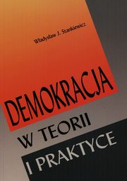 ksiazka tytu: Demokracja w teorii i praktyce autor: Stankiewicz Wadysaw J.