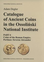 ksiazka tytu: Catalogue of Ancient Coins in the Ossoliski National Institute autor: Degler Adam
