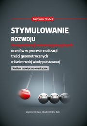 ksiazka tytu: Stymulowanie rozwoju kompetencji emancypacyjnych uczniw w procesie realizacji treci geometrycznych autor: Dudel Barbara