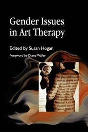 ksiazka tytu: Gender Issues in Art Therapy autor: Hogan Susab