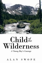 Child of the Wilderness, Swope Alan