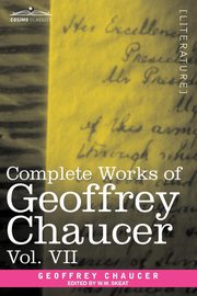 Complete Works of Geoffrey Chaucer, Vol. VII, Chaucer Geoffrey