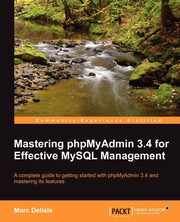 Mastering Phpmyadmin 3.4 for Effective MySQL Management, Delisle Marc