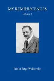 My Reminiscences, Volume 2., Wolkonsky Prince Serge