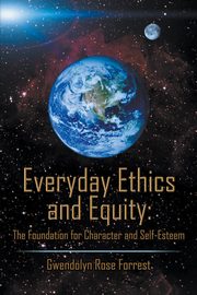 Everyday Ethics and Equity, Forrest Gwendolyn