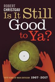 Is It Still Good to Ya?, Christgau Robert
