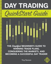 Day Trading QuickStart Guide, Noonan Troy