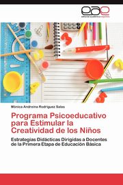 Programa Psicoeducativo Para Estimular La Creatividad de Los Ninos, Rodriguez Salas Monica Andreina