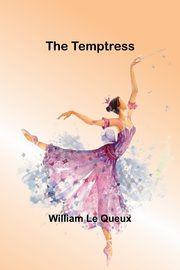 The Temptress, Queux William Le