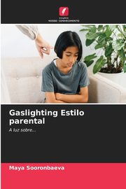 Gaslighting Estilo parental, Sooronbaeva Maya