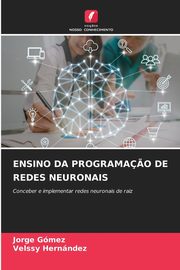 ENSINO DA PROGRAMA?O DE REDES NEURONAIS, Gmez Jorge